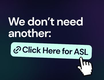 We don't need another "Click Here for ASL" Button.